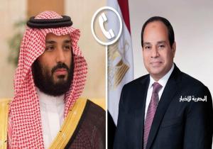 الرئيس السيسي يُجري اتصالا هاتفيا بـ ولي العهد السعودي الأمير محمد بن سلمان