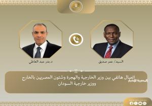 وزير الخارجية يؤكد لنظيره السوداني دعم مصر الكامل لأمن واستقرار ووحدة السودان وسلامة أراضيه