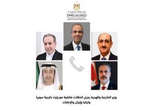 اتصالات مكثفة لوزير الخارجية والهجرة لمتابعة التطورات في سوريا